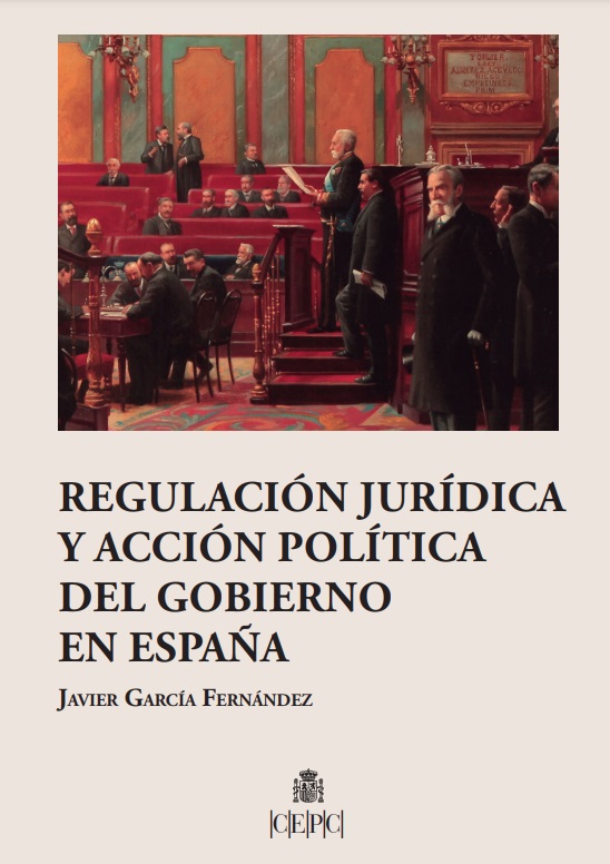 Regulación jurídica y acción política del Gobierno en España