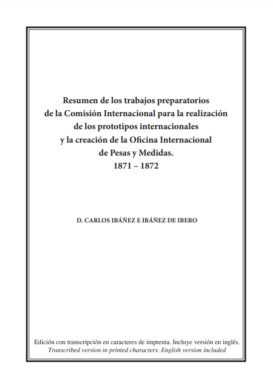 Resumen de los trabajos preparatorios de la comisión internacional para la realización de los prototipos internacionales y la creación de la Oficina Internacional de Pesas y Medidas
