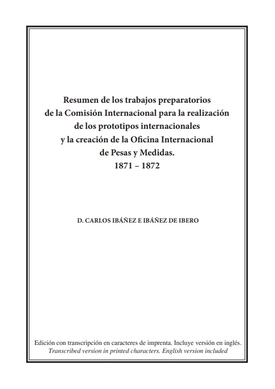 Resumen de los trabajos preparatorios de la comisión internacional para la realización de los prototipos internacionales y la creación de la Oficina Internacional de Pesas y Medidas