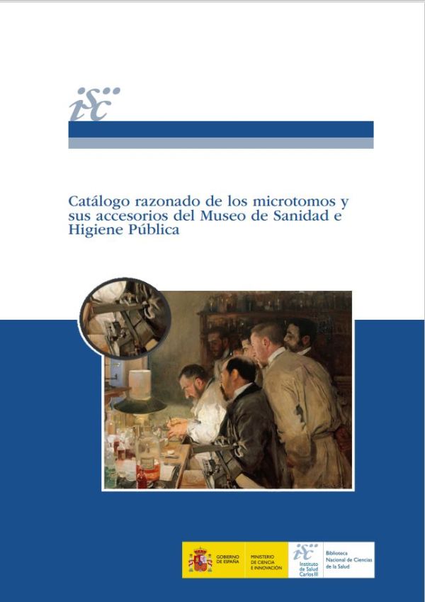 Catálogo razonado de los microtomos y sus accesorios del Museo de Sanidad e Higiene Pública