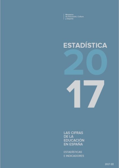 Las Cifras de la Educación en España : Estadísticas e Indicadores