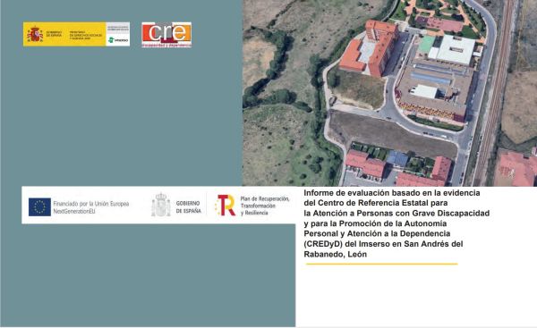 Informe de la evaluación basada en la evidencia del Centro de Referencia Estatal de Discapacidad y Dependencia (CREDyD) de San Andrés del Rabanedo, León