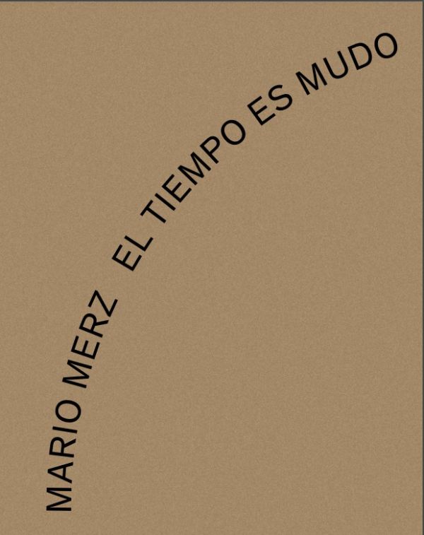 Mario Merz. El tiempo es mudo