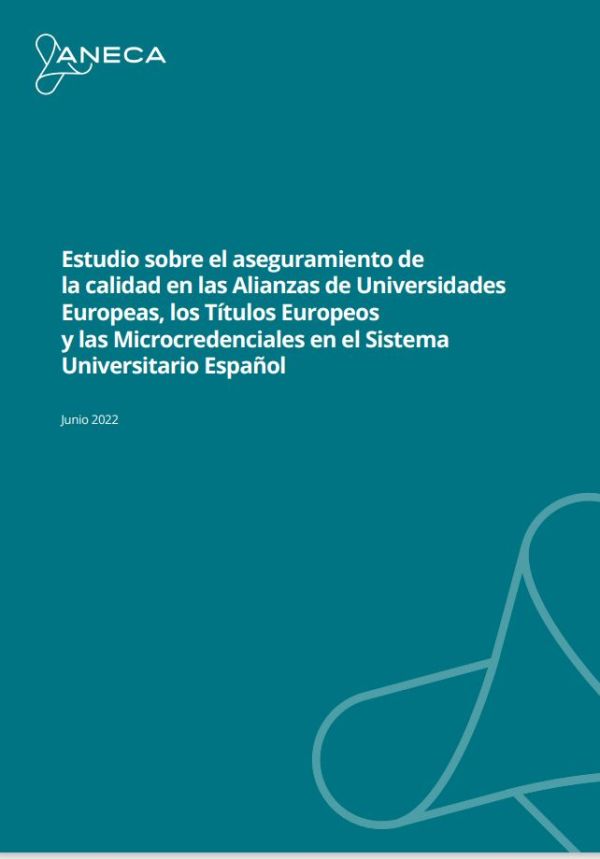 Estudio sobre el aseguramiento de la calidad en las alianzas de universidades europeas, los títulos europeos y las microcredenciales en el sistema universitario español