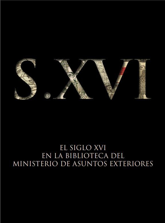 El siglo XVI en la biblioteca del Ministerio de Asuntos Exteriores