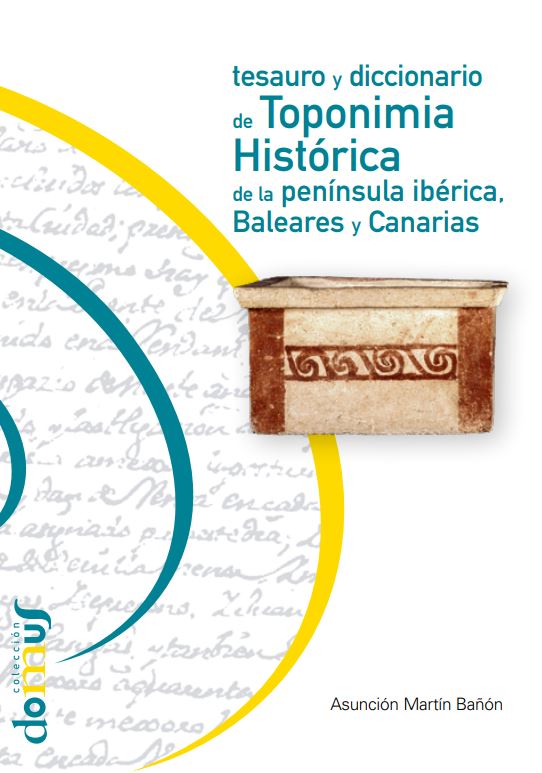 Tesauro y diccionario de toponimia histórica de la península ibérica, Baleares y Canarias