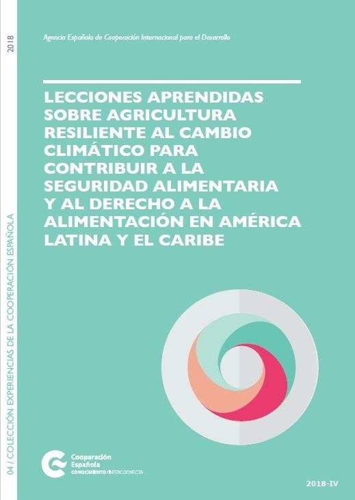 Lecciones aprendidas sobre agricultura resiliente al cambio climático para contribuir a la seguridad alimentaria y al derecho a la alimentación en América Latina y el Caribe