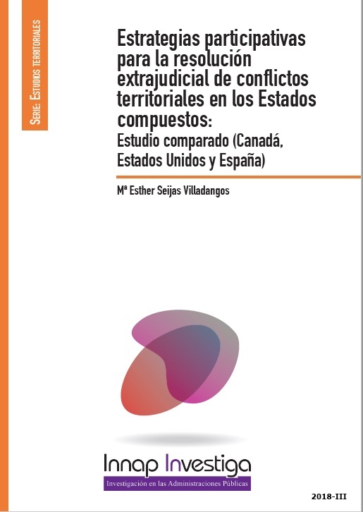 Estrategias participativas para la resolución extrajudicial de conflictos territoriales en los Estados compuestos, estudio comparado (Canadá, Estados Unidos y España)