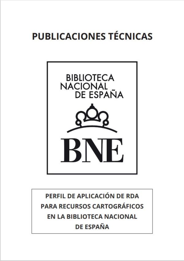 Perfil de aplicación de RDA para recursos cartográficos en la Biblioteca Nacional de España