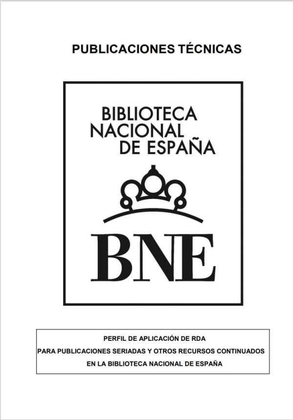 Perfil de aplicación de RDA para publicaciones seriadas y otros recursos continuados en la Biblioteca Nacional de España