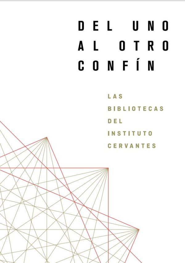 Del uno al otro confín. Las Bibliotecas del Instituto Cervantes