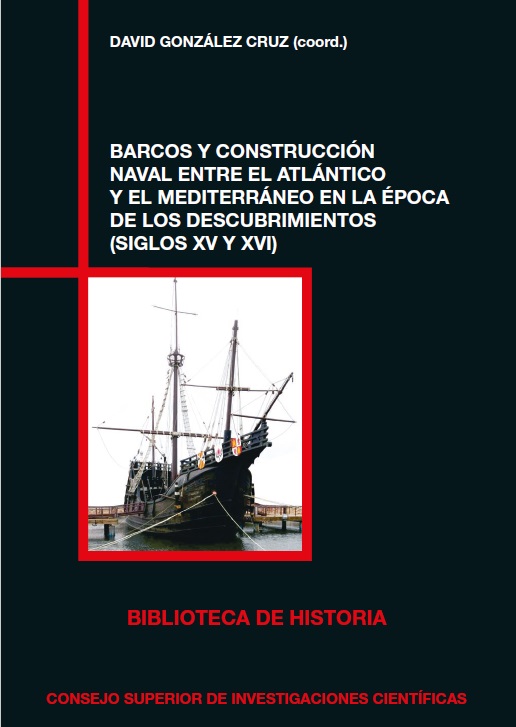 Barcos y construcción naval entre el Atlántico y el Mediterráneo en la época de los descubrimientos (siglos XV y XVI)