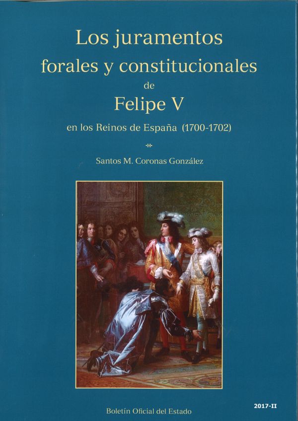 Los juramentos forales y constitucionales de Felipe V en los reinos de España (1700-1702)