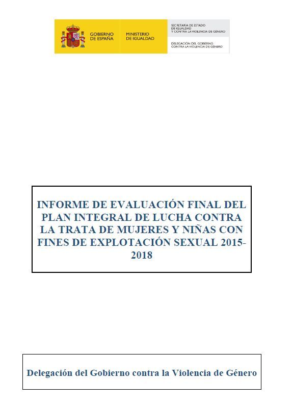 Informe de evaluación final del plan integral de lucha contra la trata de mujeres y niñas con fines de explotación sexual 2015-2018