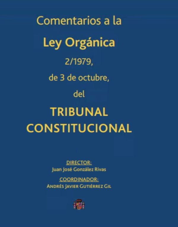 Comentarios a la Ley Orgánica 2/1979, de 3 de octubre, del Tribunal Constitucional