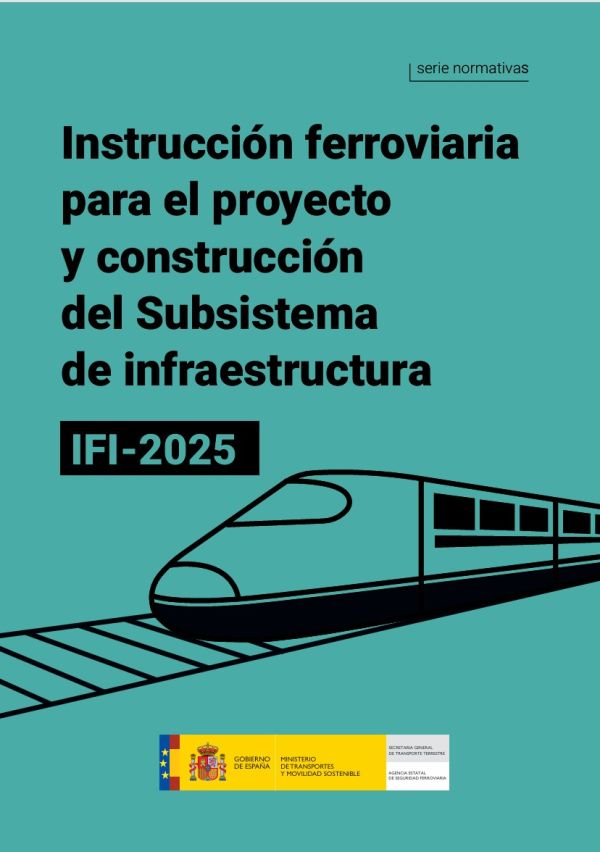 Instrucción ferroviaria para el proyecto y construcción del subsistema de infraestructura IFI 2025