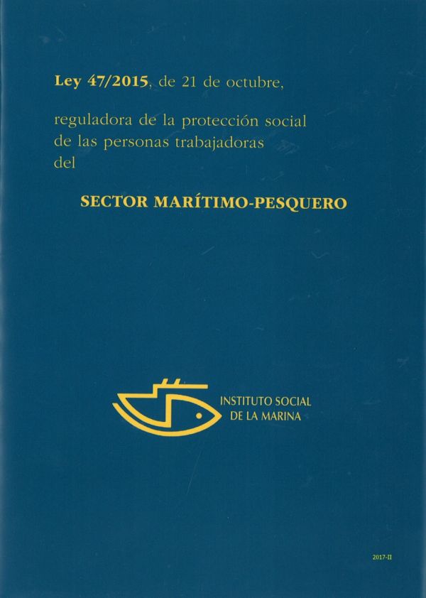 Ley 47/2015 de 21 de octubre, reguladora de la Protección Social de las Personas Trabajadoras del Sector Marítimo-Pesquero