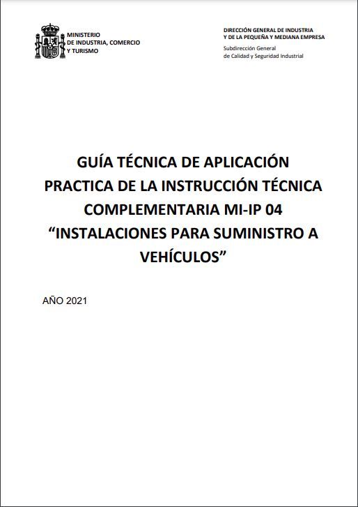 Guía técnica de aplicación práctica de la Instrucción Técnica Complementaria MI-IP04 "Instalaciones para suministro a vehículos"
