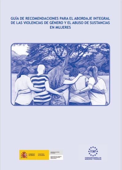 Guía de recomendaciones para el abordaje integral de las violencias de género y el abuso de sustancias en mujeres