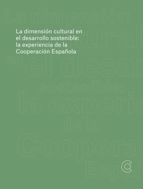 La dimensión cultural en el desarrollo sostenible, la experiencia de la Cooperación Española