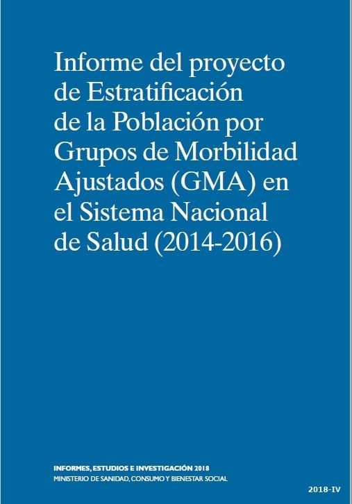 Informe del proyecto de estratificación de la población por grupos de morbilidad ajustados (GMA) en el Sistema Nacional de Salud (2014-2016)