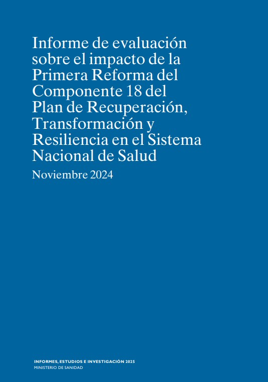 Informe de evaluación sobre el impacto de la Primera Reforma del Componente 18 del Plan de Recuperación, Transformación y Resiliencia en el Sistema Nacional de Salud