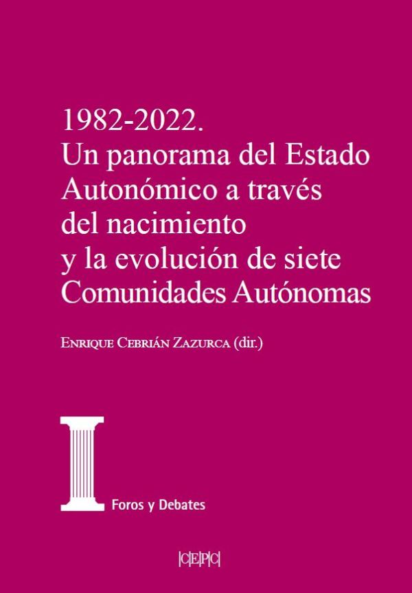 1982-2022. Un panorama del estado autonómico a través del nacimiento y la evolución de siete comunidades autónomas