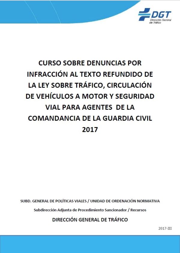 Curso sobre denuncias por infracción al texto refundido de la ley sobre tráfico, circulación de vehículos a motor y seguridad vial para agentes de la Comandancia de la Guardia Civil 2017