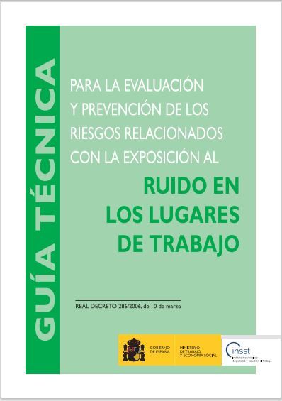 Guía técnica para la evaluación y prevención de los riesgos relacionados con la exposición al ruido en los lugares de trabajo