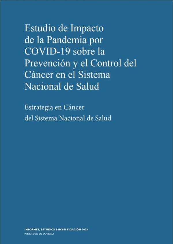 Estudio de impacto de la pandemia por COVID-19 sobre la prevención y el control del cáncer en el Sistema Nacional de Salud