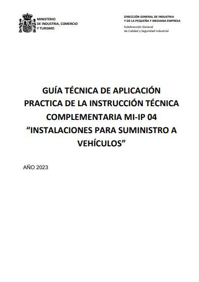 Guía técnica de aplicación práctica de la Instrucción Técnica Complementaria MI-IP04 "Instalaciones para suministro a vehículos"