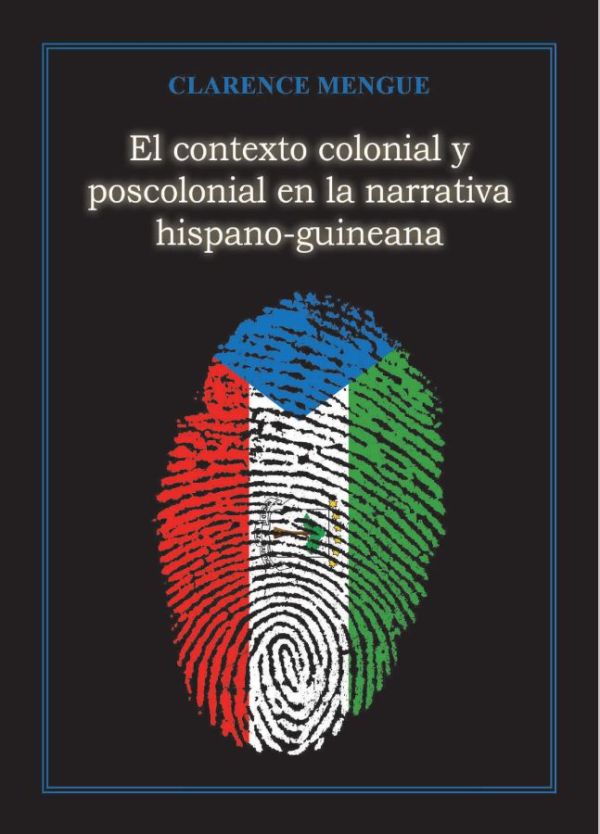 El contexto colonial y postcolonial en la narrativa hispano-guineana