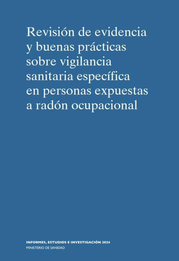 Revisión de evidencia y buenas prácticas sobre vigilancia sanitaria específica en personas expuestas a radón ocupacional