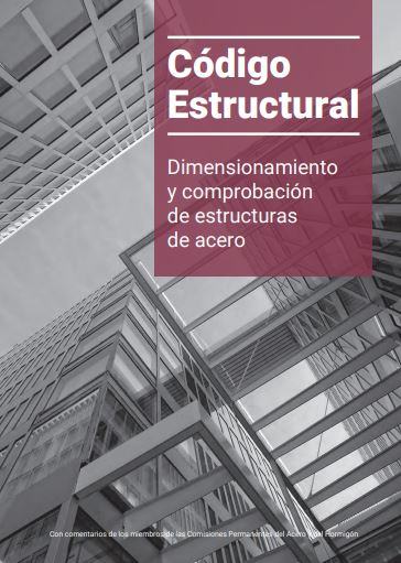 Código estructural. Volumen IV, Dimensionamiento y comprobación de estructuras de acero