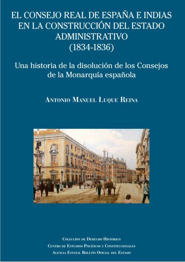 El Consejo Real de España e Indias en la construcción del estado administrativo (1834-1836)