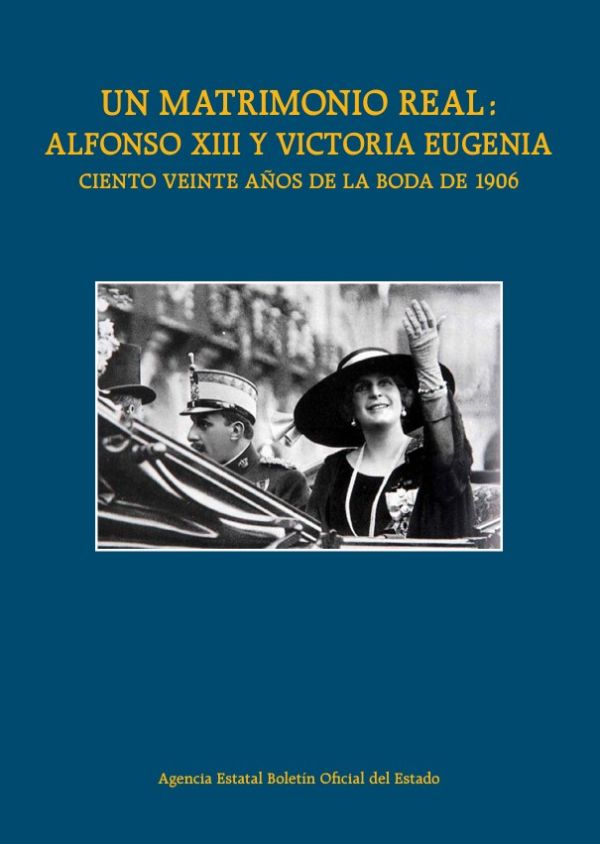 Un matrimonio real, Alfonso XIII y Victoria Eugenia