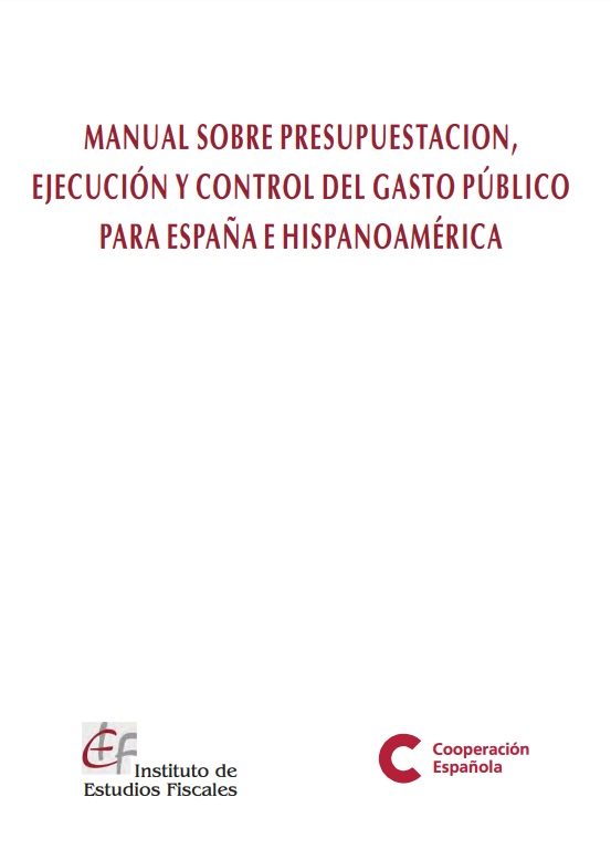 Manual sobre presupuestación, ejecución y control del gasto público para España e Hispanoamérica