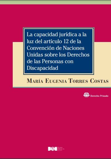 La capacidad jurídica a la luz del artículo 12 del Convenio de Naciones Unidas sobre los derechos de las personas con discapacidad
