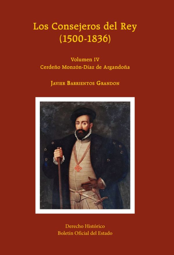 Los consejeros el rey (1500-1836), v. IV. Cerdeño Monzón-Díaz de Argandoña