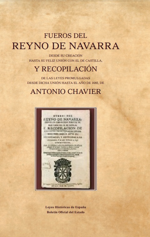 Fueros del Reyno de Navarra desde su creación [...]  y recopilación de las leyes promulgadas desde dicha unión hasta el año 1685