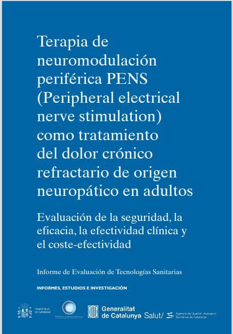 Terapia de neuromodulación periférica PENS (Peripheral electrical nerve stimulation) como tratamiento del dolor crónico refractario de origen neuropático en adultos: evaluación de la seguridad, la eficacia, la efectividad clínica y el coste-efectividad