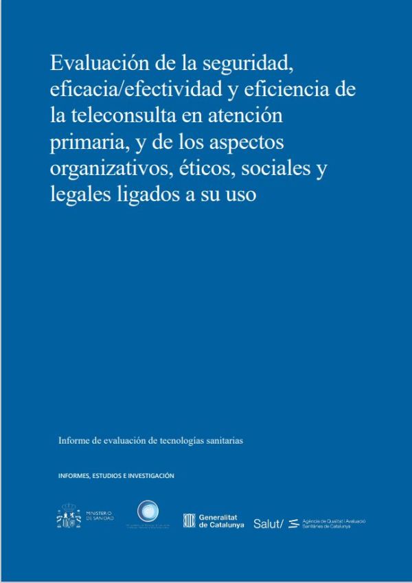 Evaluación de la seguridad, eficacia-efectividad y eficiencia de la teleconsulta en atención primaria, y de los aspectos organizativos, éticos, sociales y legales ligados a su uso
