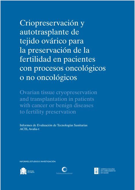 Criopreservación y autotrasplante de tejido ovárico para la preservación de la fertilidad en pacientes con procesos oncológicos o no oncológicos