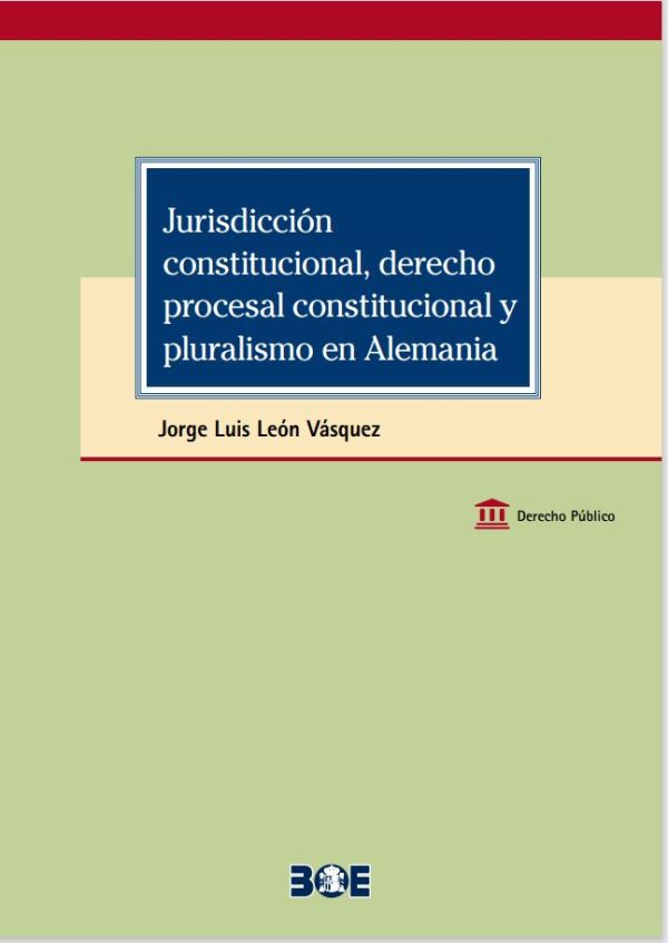 Jurisdicción constitucional, derecho procesal constitucional y pluralismo en Alemania