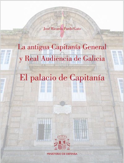 La antigua Capitanía General y Real Audiencia de Galicia