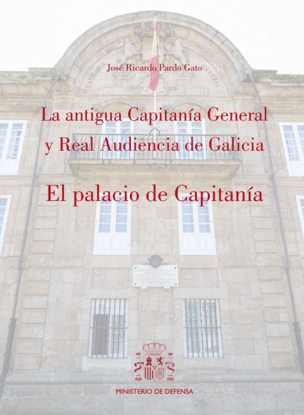 La antigua Capitanía General y Real Audiencia de Galicia