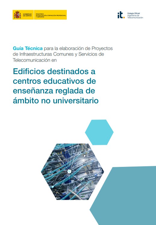Guía Técnica para la elaboración de proyectos de infraestructuras comunes y servicios de telecomunicación en edificios destinados a las actividades docentes regladas de ámbito no universitario