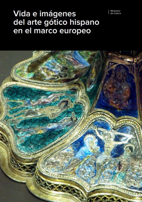 Vida e imágenes del arte gótico hispano en el marco europeo