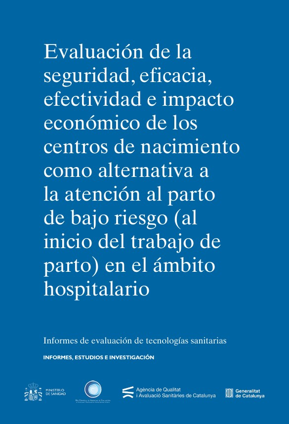 Evaluación de la seguridad, eficacia, efectividad e impacto económico de los centros de nacimiento como alternativa a la atención al parto de bajo riesgo (al inicio del trabajo de parto) en el ámbito hospitalario