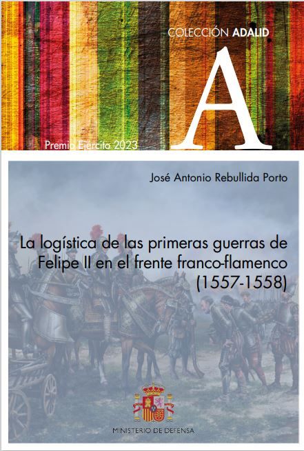 La logística de las primeras guerras de Felipe II en el frente franco- flamenco (1557-1558)